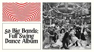 Swing Dance Classics: Ultimate Big Band Album