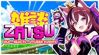 【ZATSU】LAST STREAM BEFORE VACATION!!