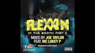 Joe Taylor - Flexxin In The Booth Part 2 2016