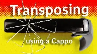 How to transpose and use a capo