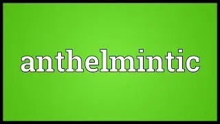 Anthelmintic Meaning