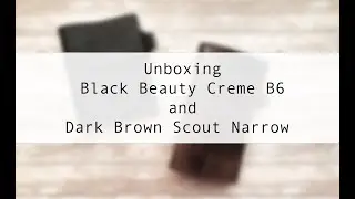 Unboxing Chic Sparrow Black Beauty Creme B6 and Dark Brown Scout Cascade Narrow