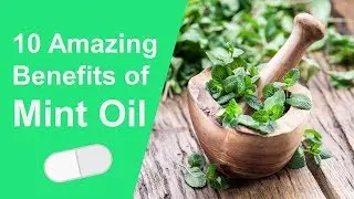 10 Benefits Of Mint Oil |  Underrated Herbal Panacea