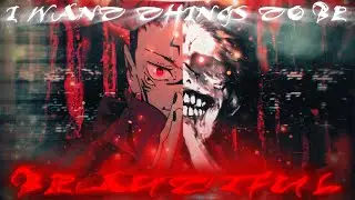 I want things to be beautiful - [Devi McCallion] - (Ultra Slowed&Reverb) X {Sukuna Edit}