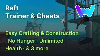 Raft Trainer +7 Cheats (Easy Construction, Unlim Oxygen, No Thirst, & More!)