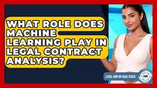 What Role Does Machine Learning Play In Legal Contract Analysis? - Legal And HR SaaS Stack