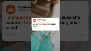 I dumped my girlfriend because she made a test Instagram story and I failed | Reddit Stories