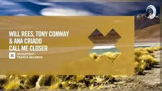 VOCAL TRANCE: Will Rees, Tony Conway & Ana Criado - Call Me Closer [Amsterdam Trance] + LYRICS