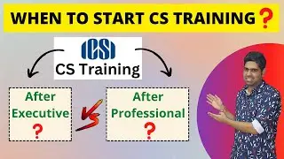 CS Training after Executive or Professional |When to start CS Training?CS Articleship|CS Internship