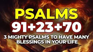 [🙏NIGHT PRAYER!] PSALM 91 PSALM 23 PSALM 70 &ndash; 3 MIGHTY PSALMS TO HAVE MANY BLESSINGS IN YOUR LIFE