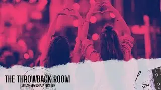 The Throwback Room (TTR) ✨ 3 | 2010s&ndash;2020s Pop Hits Mix