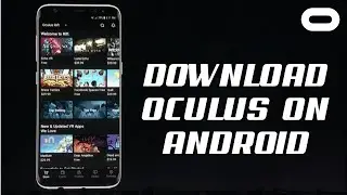 How to Download Your Oculus App on Android? Install the Oculus App on Smartphone 2024