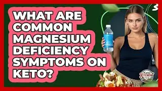 What Are Common Magnesium Deficiency Symptoms On Keto? - Keto Kitchen HQ