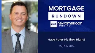 Market Update: May 9th, 2024 Have Rates Hit Their Highs? | Mortgage Rundown