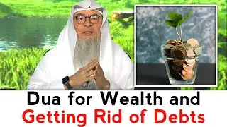 Dua For Wealth and Getting Rid of Debt | Sheikh Assim Al Hakeem