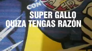 SUPER GALLO - QUIZ&Aacute; TENGAS RAZ&Oacute;N