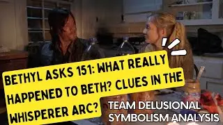 Bethyl Asks 151: WHAT REALLY HAPPENED to Beth? Clues in the Whisperer Arc?