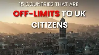 15 Countries That Are Off Limits to UK Citizens in 2024 | TravelAddicts