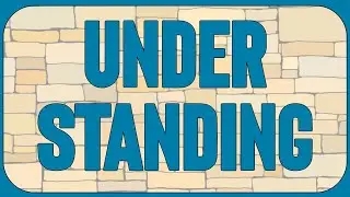 Why Under Standing?