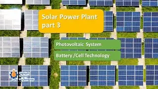Solar Power Plant - Battery / Cell Technology Episode 03