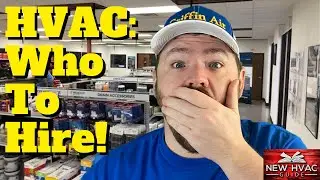 HVAC - Who To HIRE!