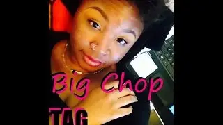Big Chop TAG