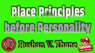 Place Principles Before Personality Pushan V. Thane Mumbai