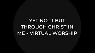 Gateway Nazarene - Virtual Worship - Yet Not I But Christ in Me