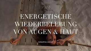 Energetische Wiederbelebung von Augen & Haut