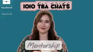1010 Tea Chats | Value of Mentorship