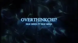 NGZ Mian - Overthinkchi? ft. @ngzdeen (Official Lyrics Video)