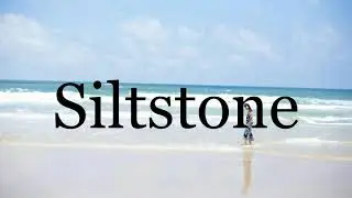 How To Pronounce Siltstone🌈🌈🌈🌈🌈🌈Pronunciation Of Siltstone
