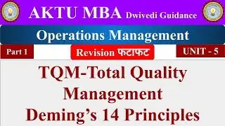 15| operations management unit 5, operations management lecture, TQM, Deming's 14 Principles, mba