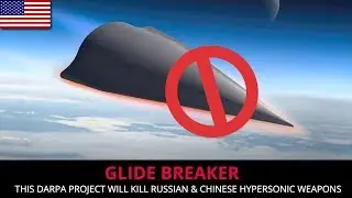 GLIDE BREAKER - THIS DARPA PROJECT WILL KILL RUSSIAN & CHINESE HYPERSONIC WEAPONS