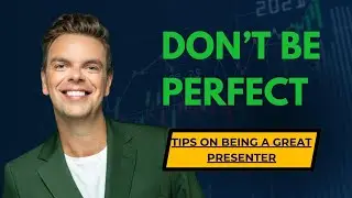 Don't be a Perfect Presenter