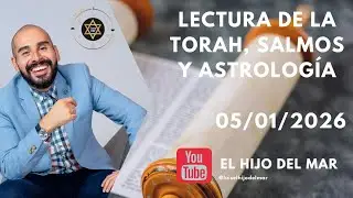Lectura de la Torah, salmos y astralidad zodiacal 05/01/2026