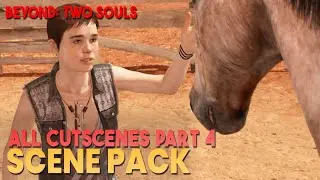 Beyond: Two Souls - All Cutscenes Scene Pack - Part 4 || 1080p, 60 FPS
