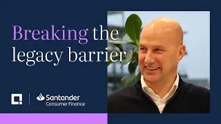 Breaking the legacy barrier with Santander Consumer Finance