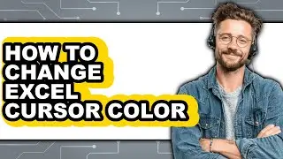 How to Change Excel Cursor Color - Step by Step