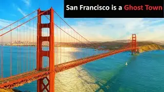 Why San Francisco Is Turning Into a Ghost City