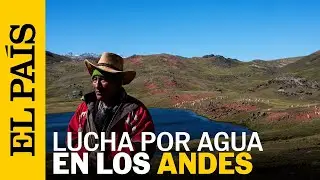 CRISIS DE AGUA en las montañas de los ANDES | EL PAÍS