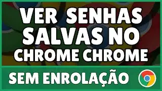 Como Ver as Senhas Salvas no Chrome