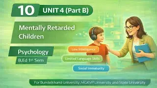 B.Ed 1st sem | Unit 4 | Psychology(102), Mentally Retarded Children