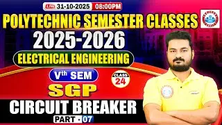 Polytechnic 5th Semester Electrical Engineering | SGP | Circuit Breaker #7 | BTEUP 5th Semester