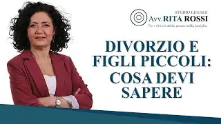 Divorzio con figli piccoli: cosa devi sapere
