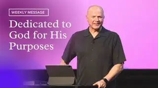 Dedicated to God for His Purposes [Solid Lives Weekly Message]
