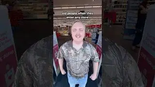 old people when they enter any store