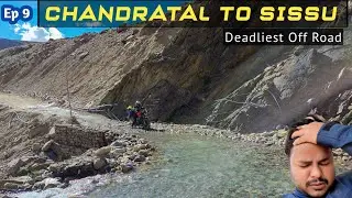 Chandratal to Sissu, Deadliest off Road, EP 9 Ranchi to Spiti Valley &  Ladakh Ride 2025