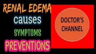 RENAL EDEMA CAUSES,SYMPTOMS,DIAGNOSIS,COMPLICATIONS,PREVENTION AND MANAGEMENT.DOCTOR'S TIPS.*NEW*.
