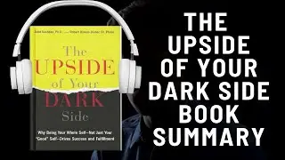The Upside of Your Dark Side: Audio Summary (Todd Kashdan & Robert Biswas-Diener) | Driving Success